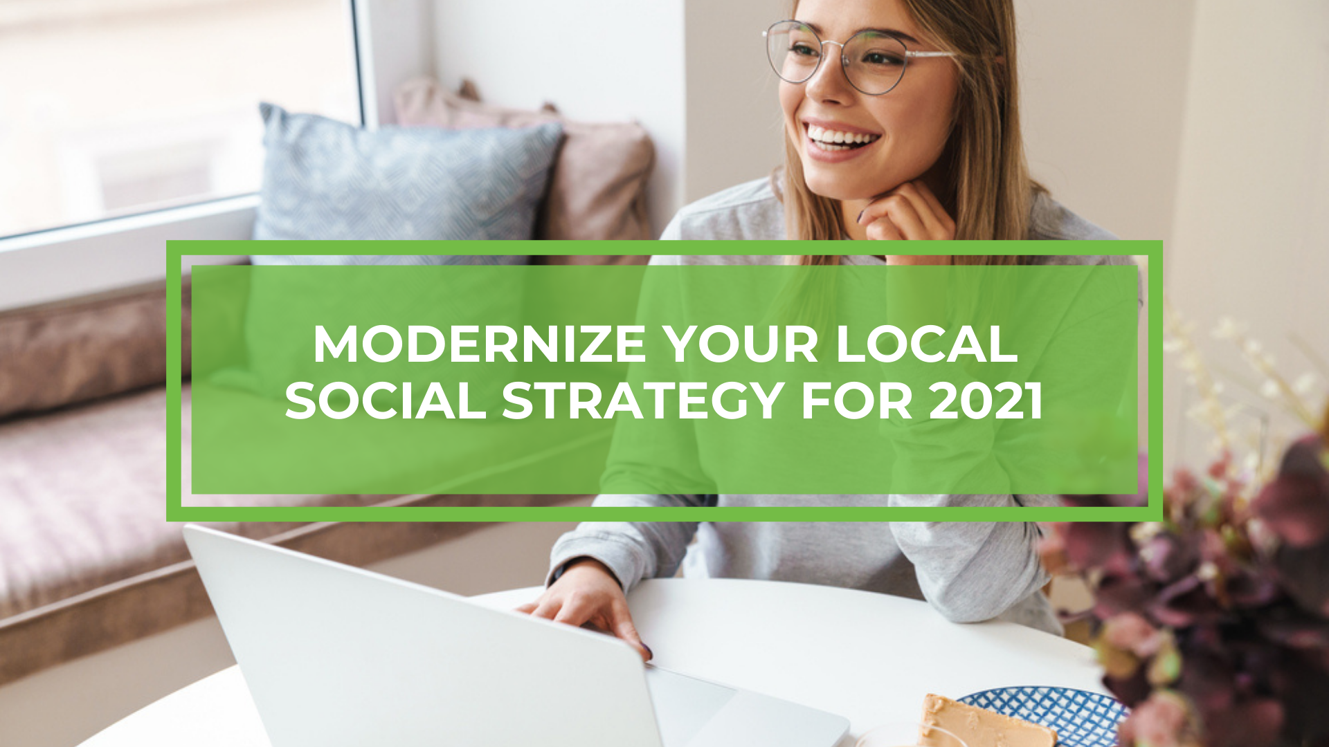 Modernize Your Local Social Strategy for 2021 - SOCi : SOCi